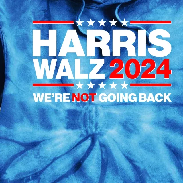 Kamala Harris Tim Walz 2024 Election Were Not Going Back Tie Dye Hoodie