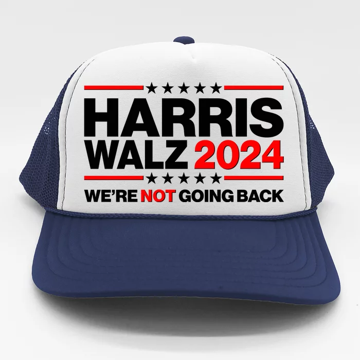 Kamala Harris Tim Walz 2024 Election Were Not Going Back Trucker Hat