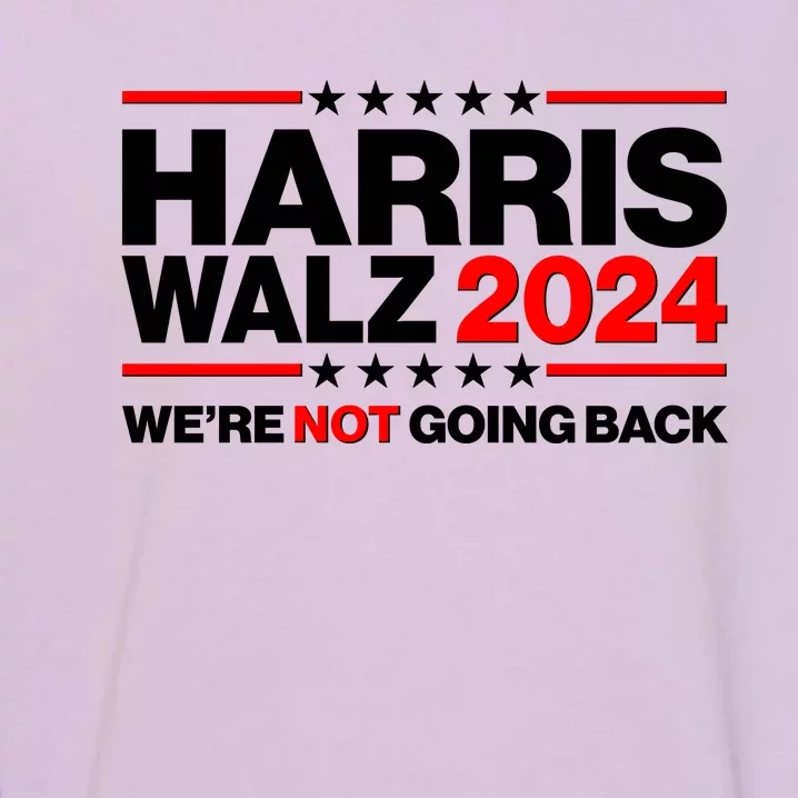 Kamala Harris Tim Walz 2024 Election Were Not Going Back Garment-Dyed Sweatshirt