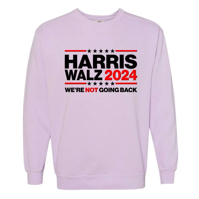 Kamala Harris Tim Walz 2024 Election Were Not Going Back Garment-Dyed Sweatshirt