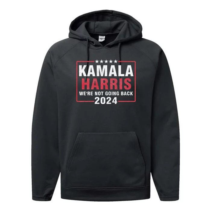 Kamala Harris T WeRe Not Going Back Vote For 2024 Performance Fleece Hoodie