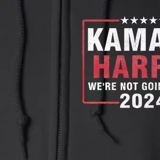 Kamala Harris T WeRe Not Going Back Vote For 2024 Full Zip Hoodie