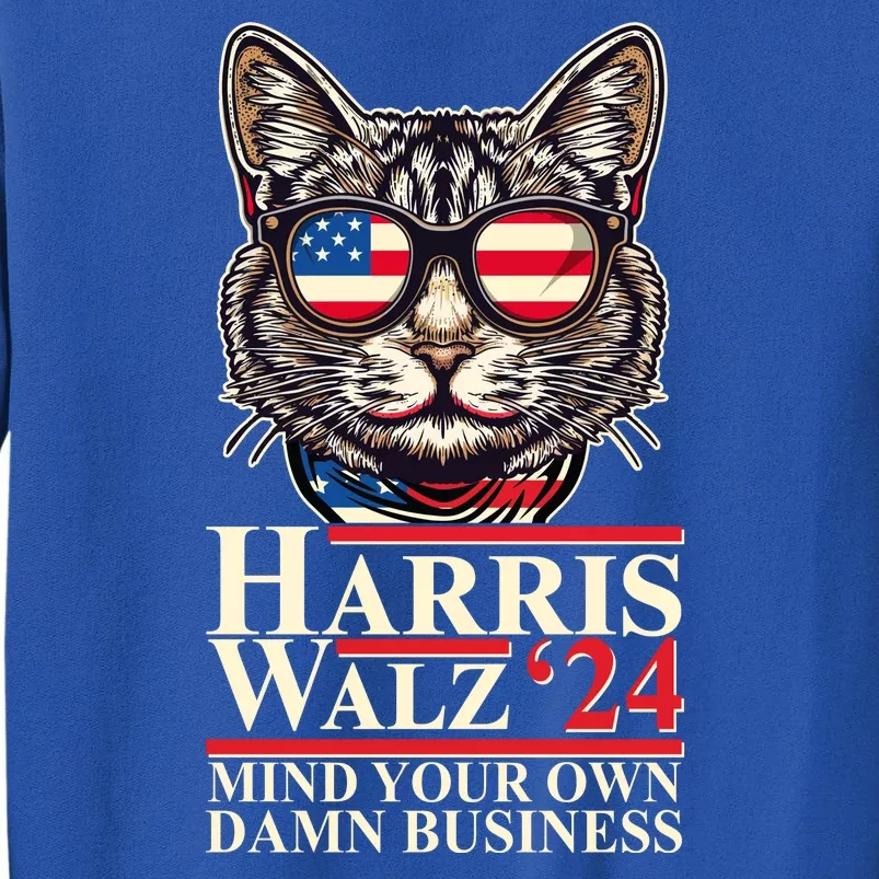 Kamala Harris Tim Walz 2024 Mind Your Own Damn Business Patriotic Cat Tall Sweatshirt