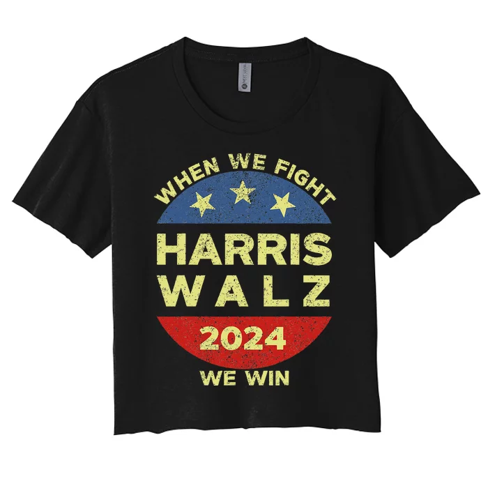 Kamala Harris Tim Walz 2024 When We Fight We Win Women's Crop Top Tee