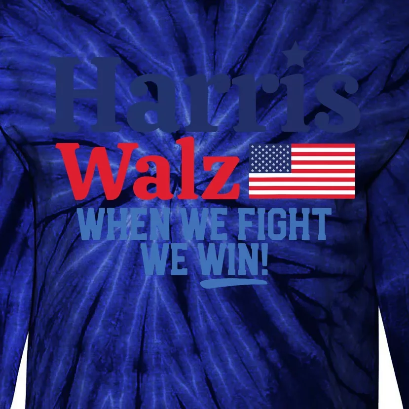 Kamala Harris Tim Walz When We Fight We Win Tie-Dye Long Sleeve Shirt