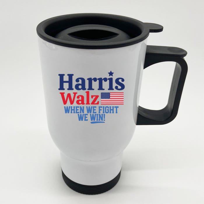 Kamala Harris Tim Walz When We Fight We Win Front & Back Stainless Steel Travel Mug