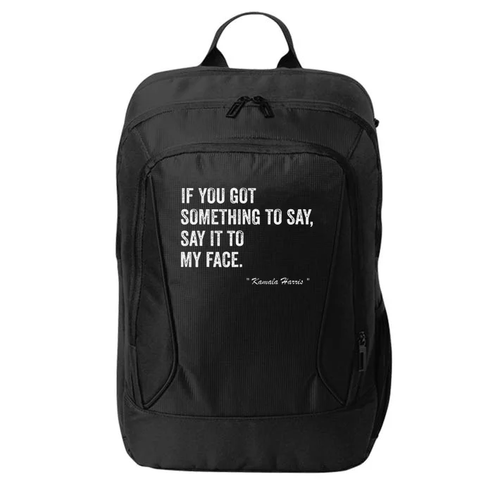 Kamala Harris Tells To Trump Say It To My Face City Backpack