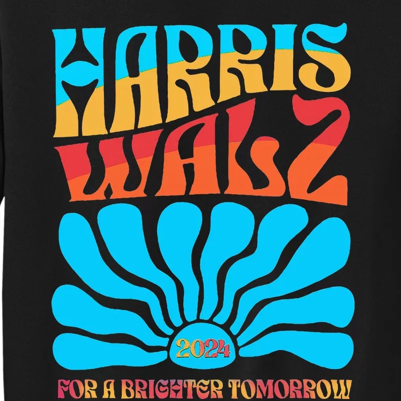 Kamala Harris Tim Walz 2024 For A Brighter Tomorrow Tall Sweatshirt