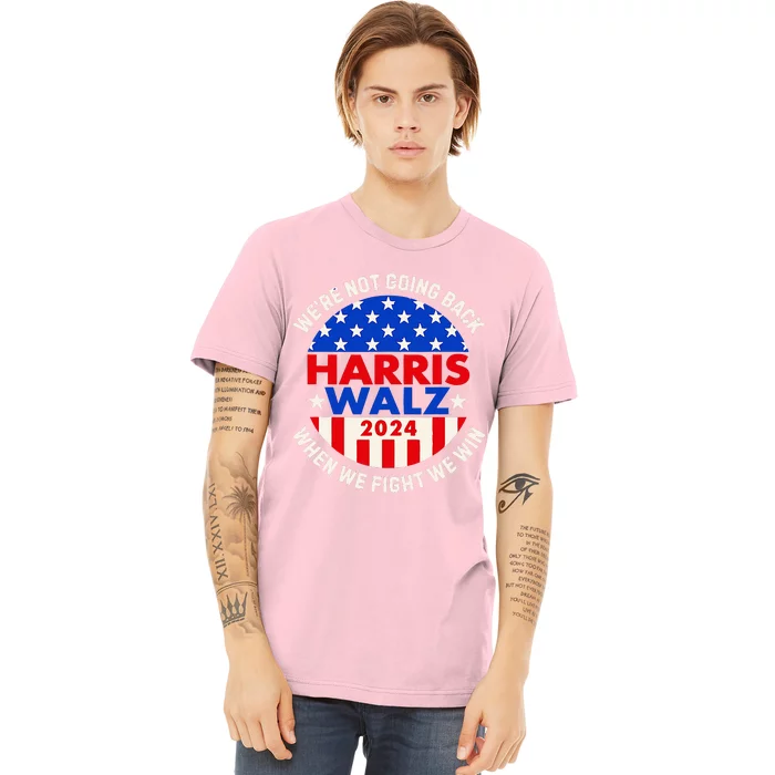 Kamala Harris Tim Walz 2024 When We Fight We Win Premium T-Shirt