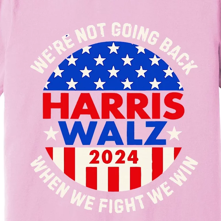 Kamala Harris Tim Walz 2024 When We Fight We Win Premium T-Shirt