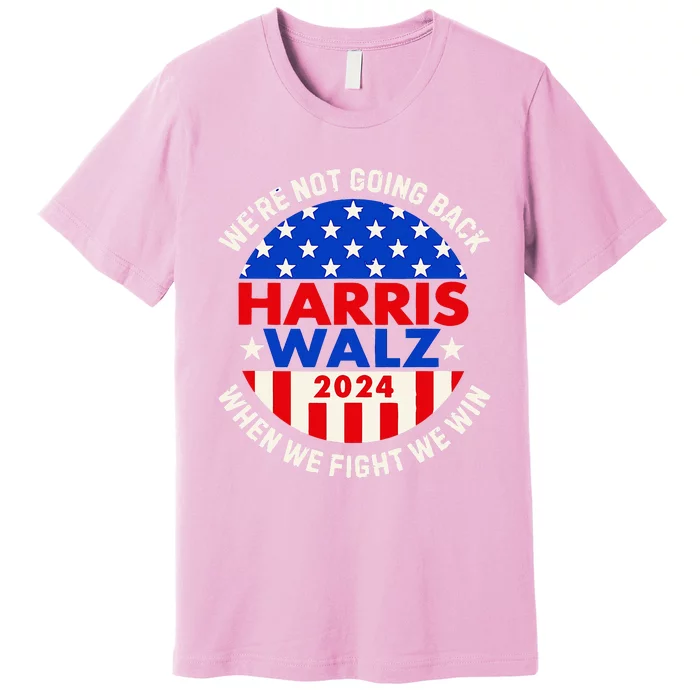 Kamala Harris Tim Walz 2024 When We Fight We Win Premium T-Shirt