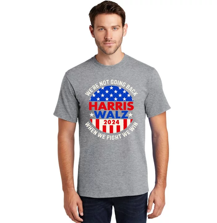 Kamala Harris Tim Walz 2024 When We Fight We Win Tall T-Shirt