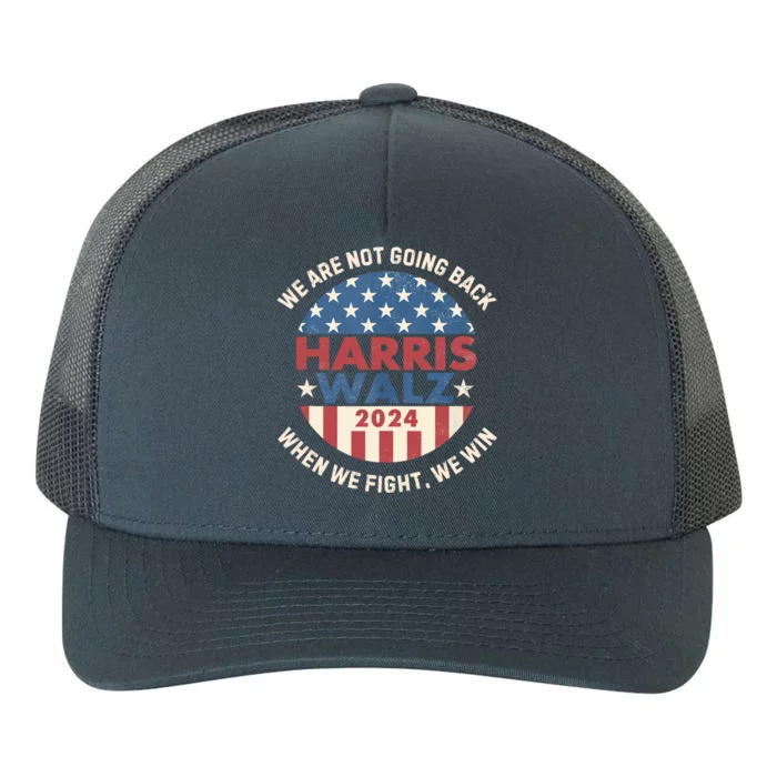 Kamala Harris Tim Walz We Fight We Win WeRe Not Going Back Gift Yupoong Adult 5-Panel Trucker Hat