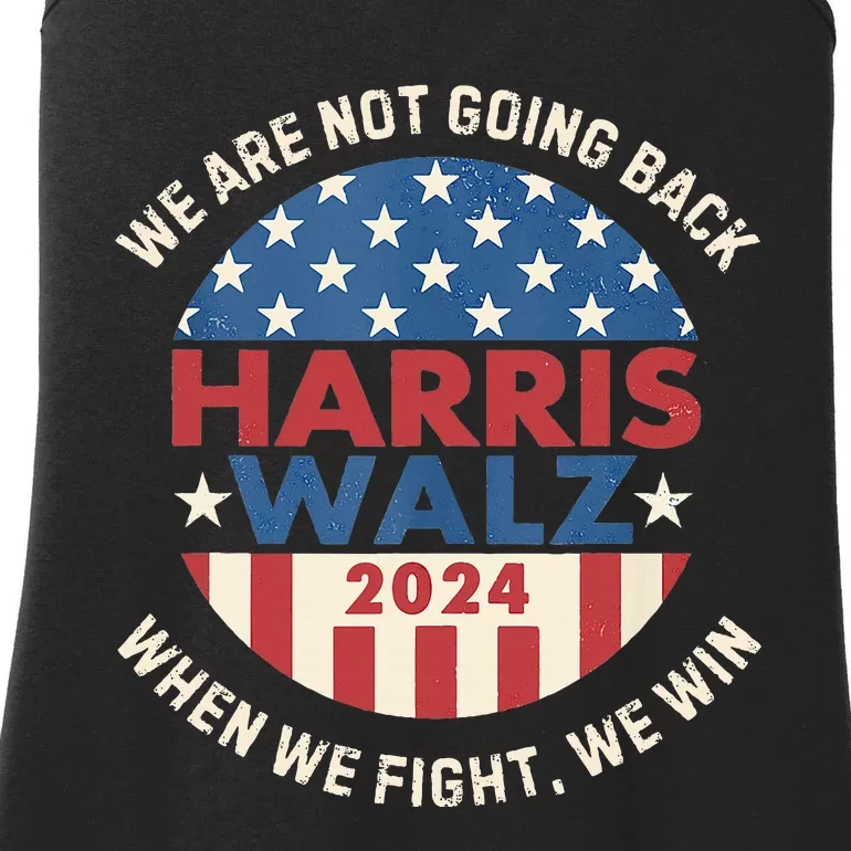 Kamala Harris Tim Walz We Fight We Win WeRe Not Going Back Ladies Essential Tank