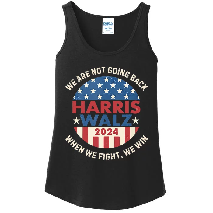 Kamala Harris Tim Walz We Fight We Win WeRe Not Going Back Ladies Essential Tank