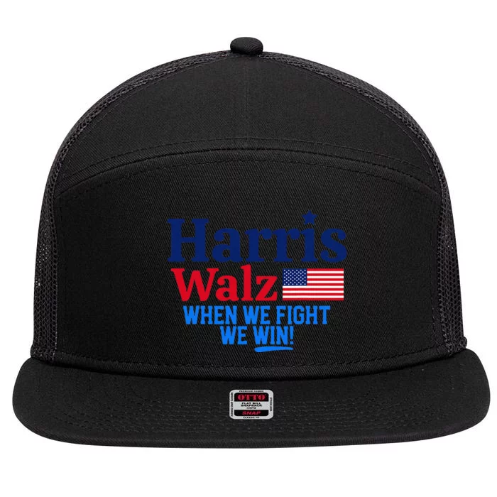 Kamala Harris Tim Walz When We Fight We Win Gift 7 Panel Mesh Trucker Snapback Hat