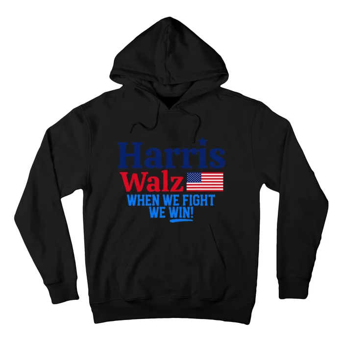 Kamala Harris Tim Walz When We Fight We Win Gift Hoodie