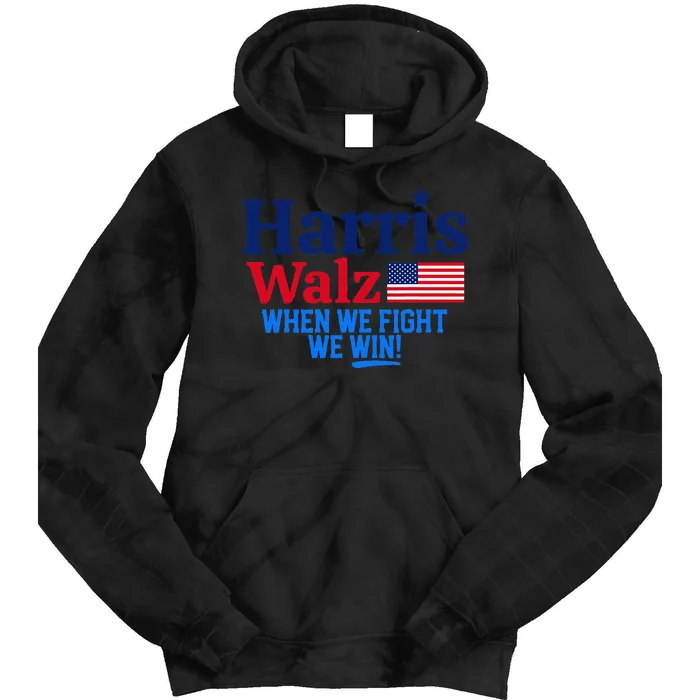 Kamala Harris Tim Walz When We Fight We Win Gift Tie Dye Hoodie