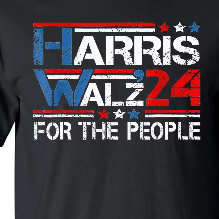 Kamala Harris Tim Waltz 2024 Harris Waltz24 For The People Tall T-Shirt