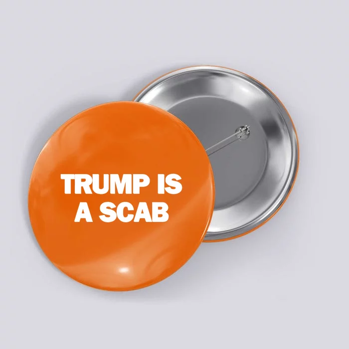 Kamala Harris Tim Walz Election Donald Trump Is A Scab Button