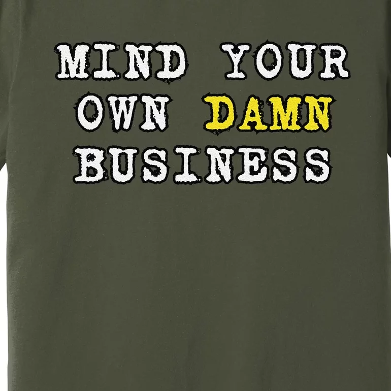 Kamala Harris Tim Walz 2024 Mind Your Own Damn Business Premium T-Shirt