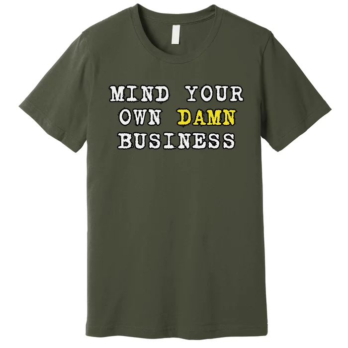 Kamala Harris Tim Walz 2024 Mind Your Own Damn Business Premium T-Shirt