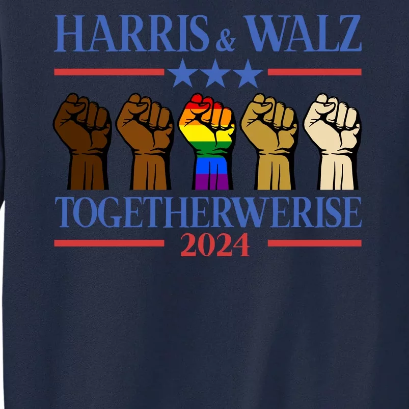 Kamala Harris Tim Walz Together We Rise Lgbt Fist Tall Sweatshirt