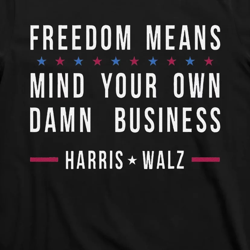 Kamala Harris Tim Walz Mind Your Own Damn Business T-Shirt