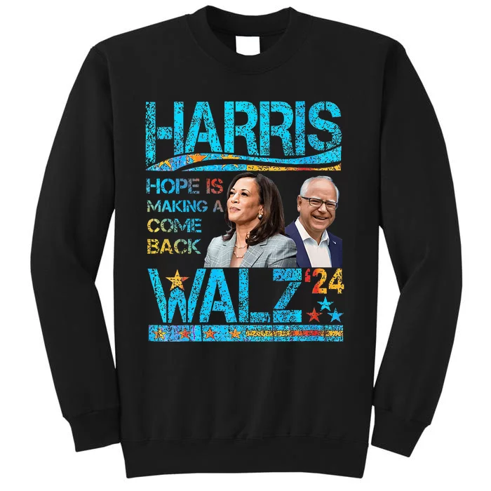 Kamala Harris Tim Walz 2024 Hope Is Making A Come Back Tall Sweatshirt