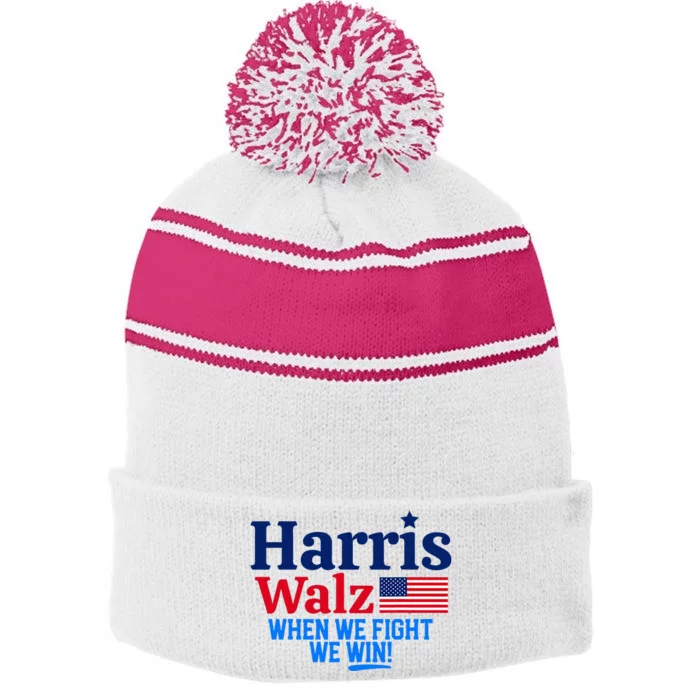 Kamala Harris Tim Walz When We Fight We Win Stripe Pom Pom Beanie