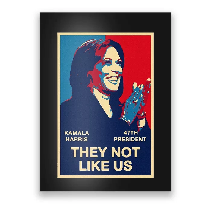 Kamala Harris They Not Like Us Gift Poster