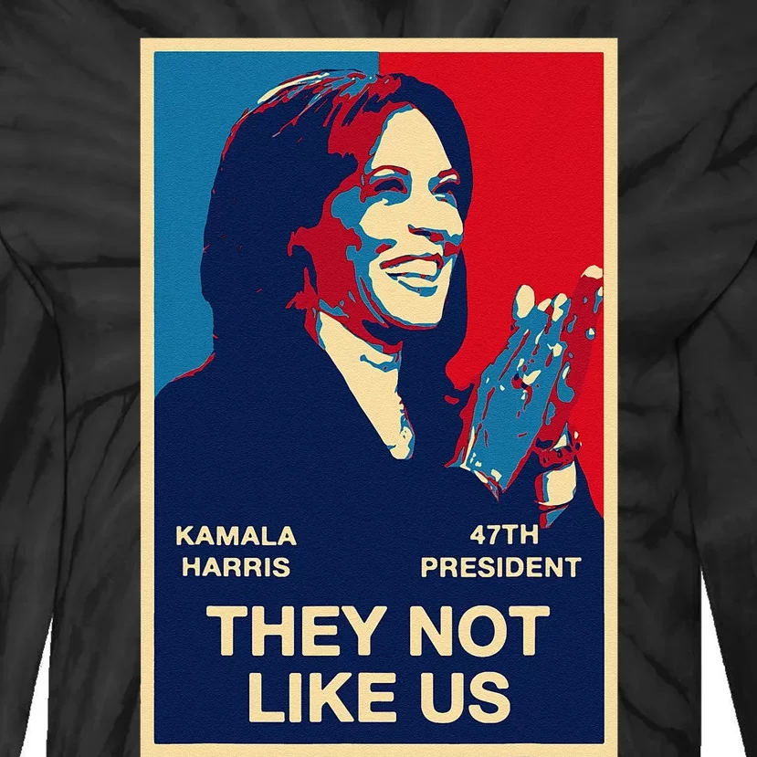 Kamala Harris They Not Like Us Gift Tie-Dye Long Sleeve Shirt