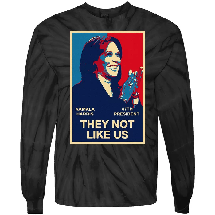 Kamala Harris They Not Like Us Gift Tie-Dye Long Sleeve Shirt