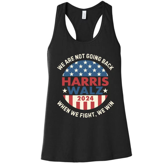 Kamala Harris Tim Walz We Fight We Win WeRe Not Going Back Women's Racerback Tank