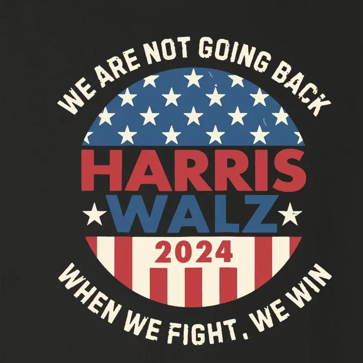 Kamala Harris Tim Walz We Fight We Win WeRe Not Going Back Toddler Long Sleeve Shirt