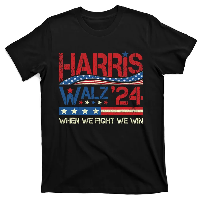 Kamala Harris Tim Waltz 2024 When We Fight We Win T-Shirt