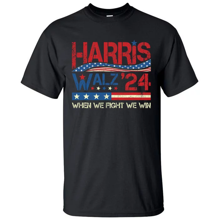 Kamala Harris Tim Waltz 2024 When We Fight We Win Tall T-Shirt