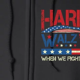 Kamala Harris Tim Waltz 2024 When We Fight We Win Full Zip Hoodie