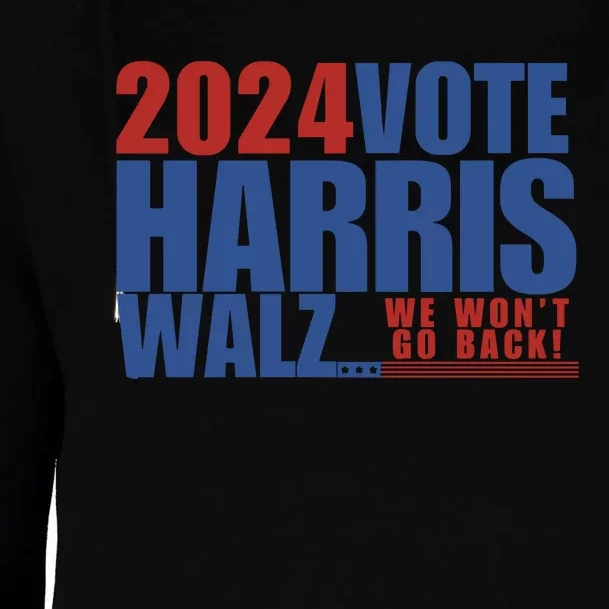 Kamala Harris Tim Walz Presidental We WonT Go Back 2024 Womens Funnel Neck Pullover Hood