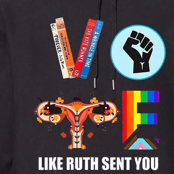 Kamala Harris Vote Like Ruth Sent You Premium Hoodie