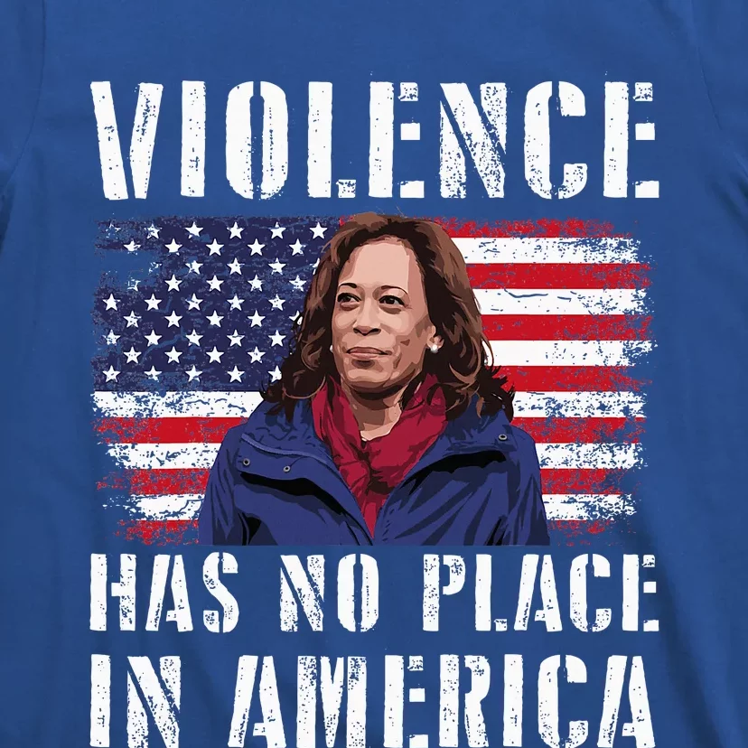 Kamala Harris Violence Has No Place In America T-Shirt