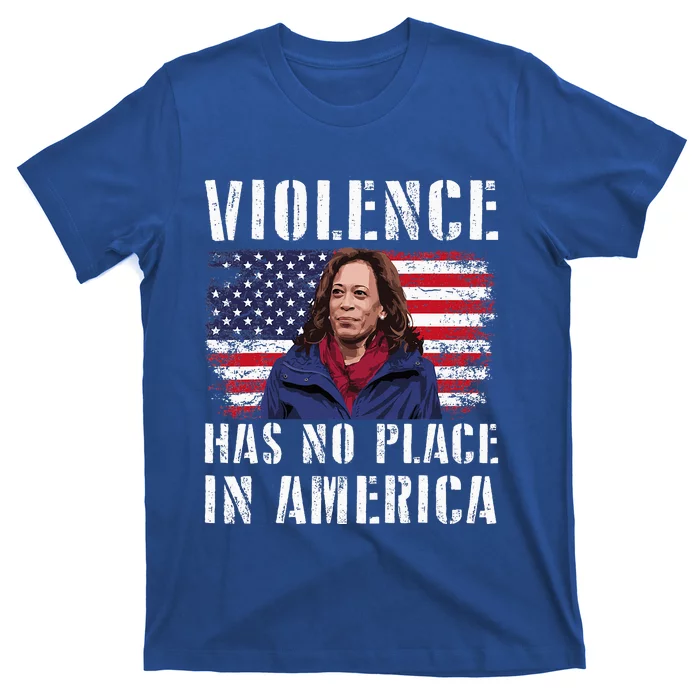 Kamala Harris Violence Has No Place In America T-Shirt