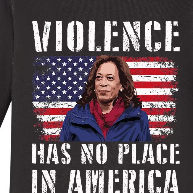 Kamala Harris Violence Has No Place In America Baby Long Sleeve Bodysuit