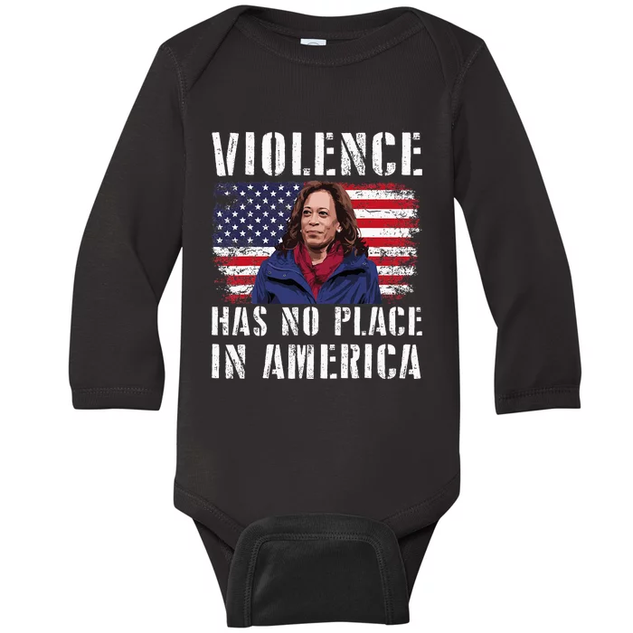 Kamala Harris Violence Has No Place In America Baby Long Sleeve Bodysuit