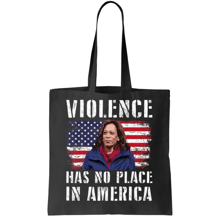 Kamala Harris Violence Has No Place In America Tote Bag