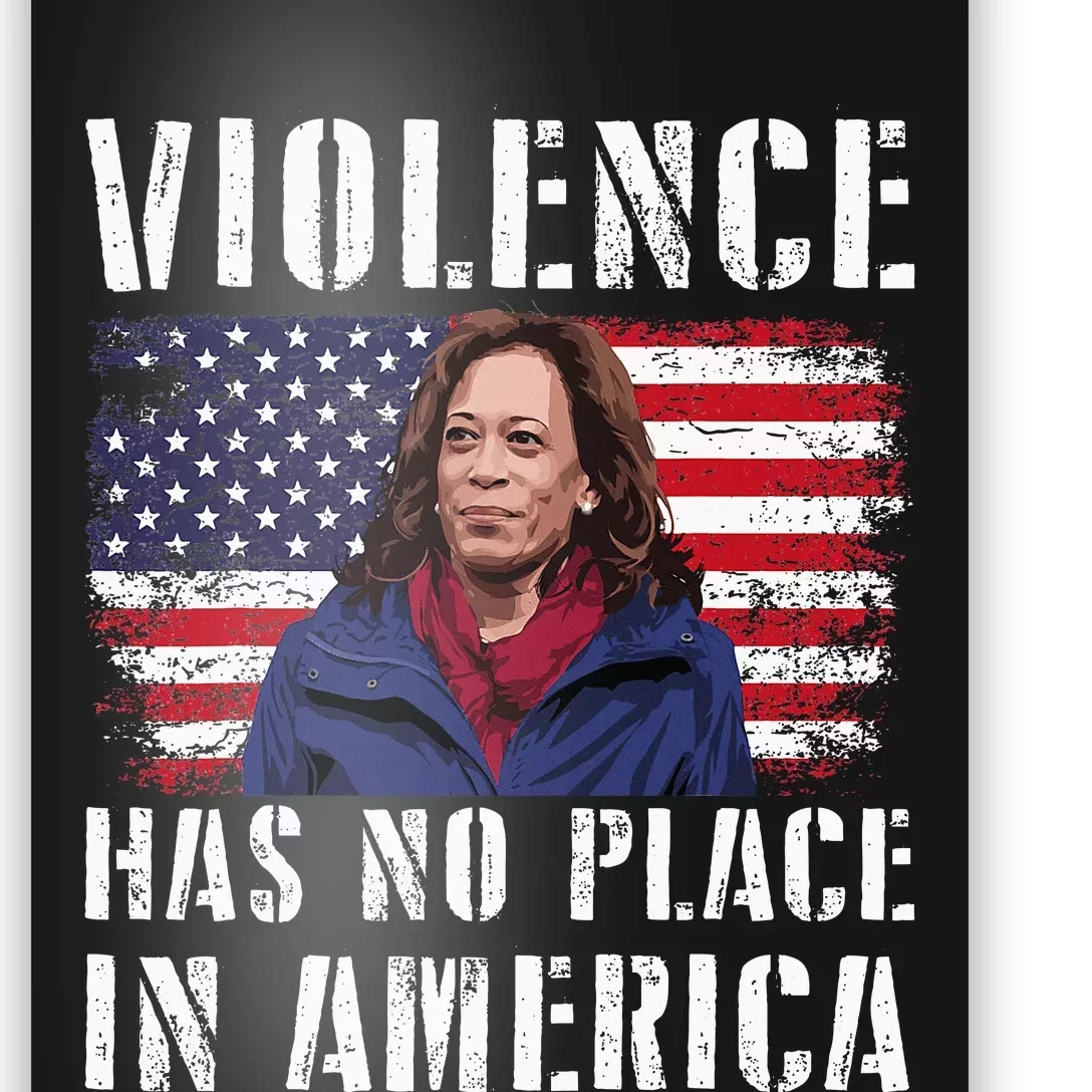 Kamala Harris Violence Has No Place In America Poster