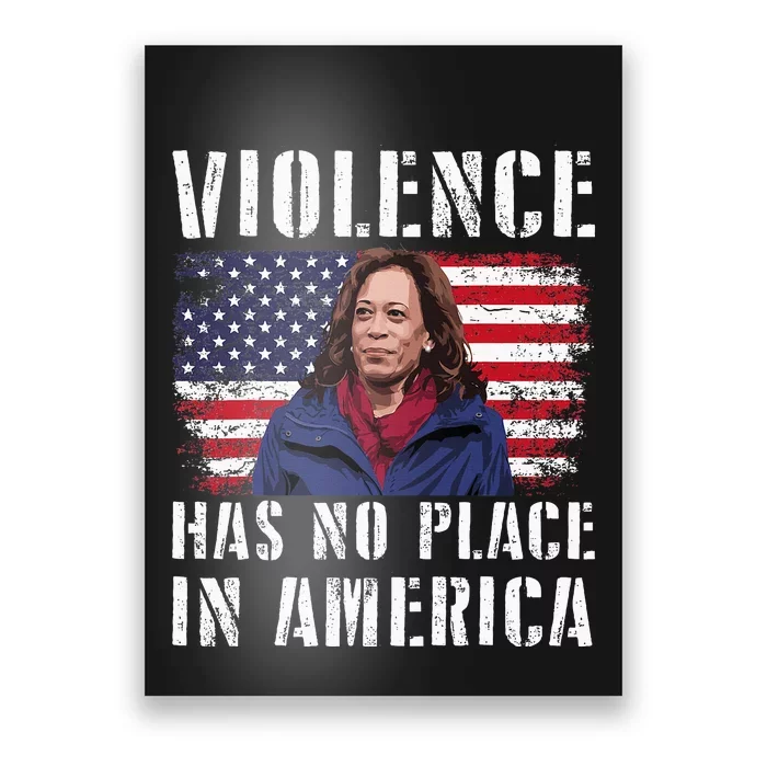 Kamala Harris Violence Has No Place In America Poster