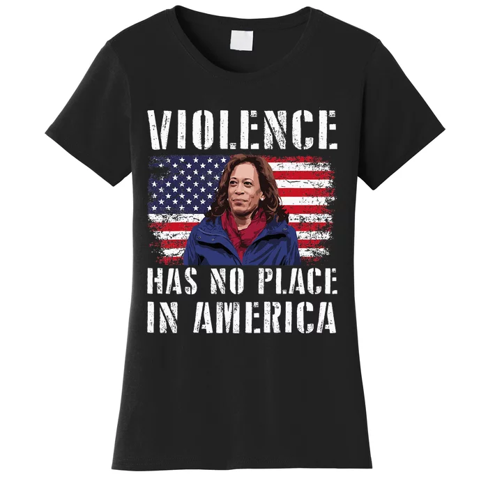 Kamala Harris Violence Has No Place In America Women's T-Shirt