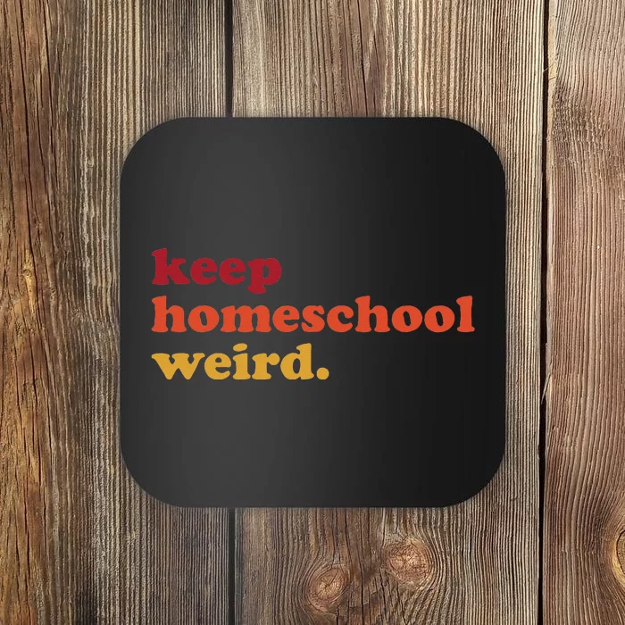 Keep Homeschool Weird Teacher Funny Homeschool Mom Coaster