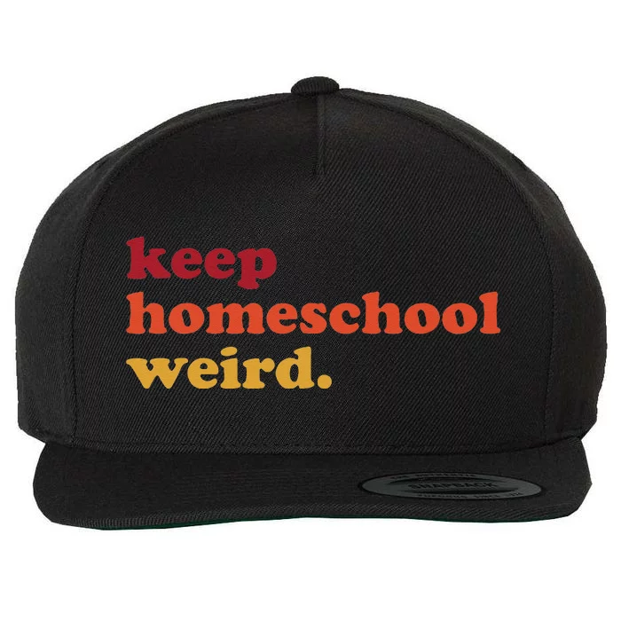 Keep Homeschool Weird Teacher Funny Homeschool Mom Wool Snapback Cap